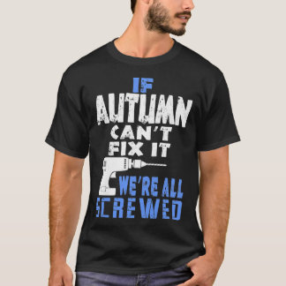 Womens If Autumn Cant Fi It We Are All Screwed Gif Tシャツ
