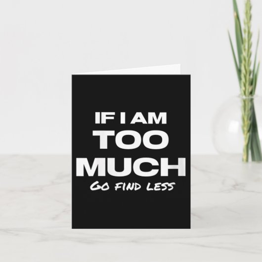Womens If I Am Too Much Go Find Less Motivation Qu カード (正面)