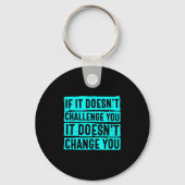 Womens If It Doesn't Challenge You Doesn't Change キーホルダー (正面)