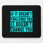 Womens If It Doesn't Challenge You Doesn't Change  マウスパッド (正面)