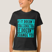 Womens If It Doesn't Challenge You Doesn't Change  Tシャツ (正面)