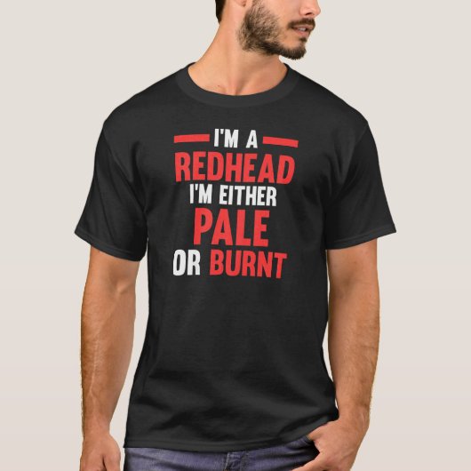 Womens I'm a Redhead I'm either pale or burnt Redh Tシャツ (正面)