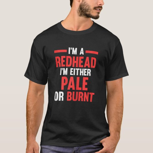 Womens I'm a Redhead I'm either pale or burnt Redh Tシャツ (正面)
