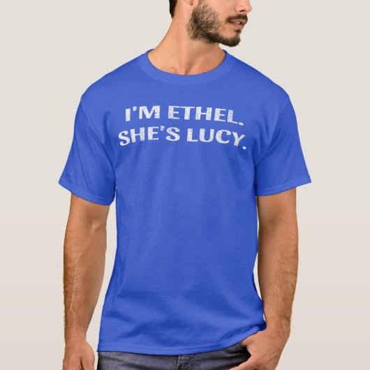 Womens Im Ethel Shes Lucy Funny Sarcastic Gift For Tシャツ (正面)