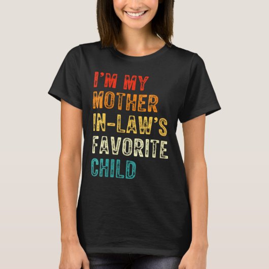 Womens I'm My Mother In Law's Favorite Child Funny Tシャツ (正面)