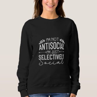 Womens I'm Not Antisocial I'm Just Selectively Soc スウェットシャツ