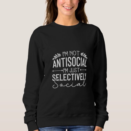 Womens I'm Not Antisocial I'm Just Selectively Soc スウェットシャツ (正面)