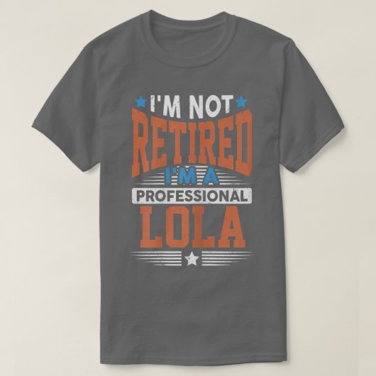 Womens I'm Not Retired I'm Professional Lola Grand Tシャツ (デザイン正面)