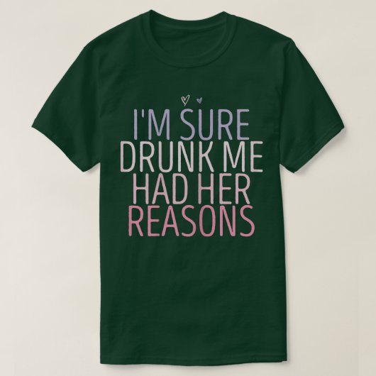 Womens I'm Sure Drunk Me Had Her Reasons Funny Ret Tシャツ (デザイン正面)