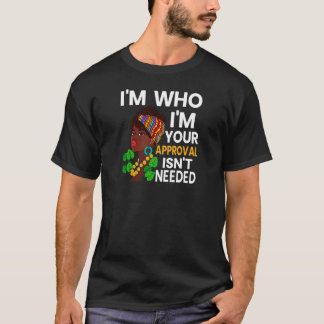 Womens I'm Who I'm Your Approval Isn't Needed Sass Tシャツ