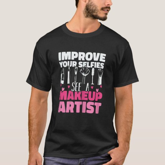 Womens Improve Your Beauty See A Makeup Artist Mak Tシャツ (正面)