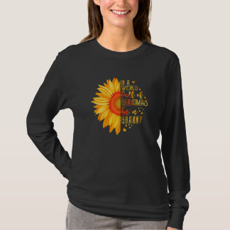Womens In A World Full Of Grandmas Be Granny Sunfl Tシャツ