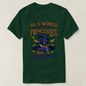 Womens In A World Full Of Princesses Be A Witch  Tシャツ (デザイン正面)