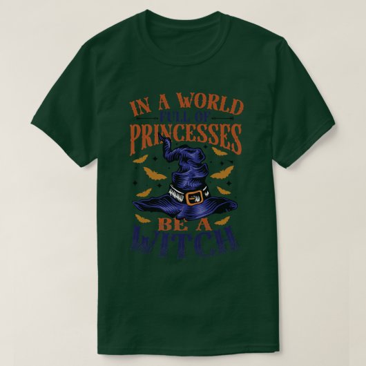 Womens In A World Full Of Princesses Be A Witch  Tシャツ (デザイン正面)