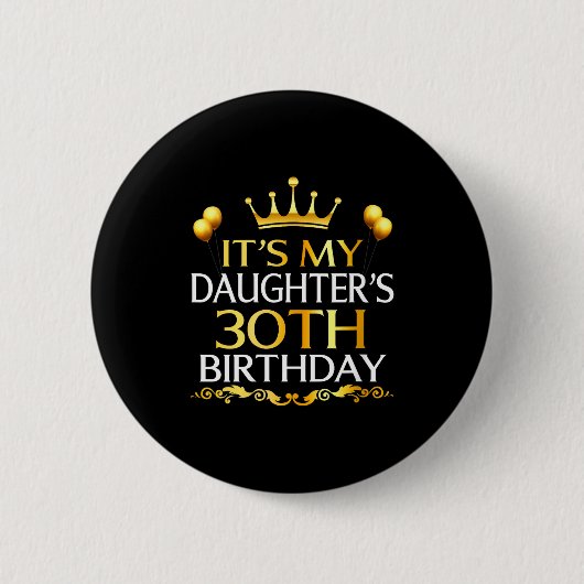 Womens Its My Daughters 30th Birthday Happy Birthd 缶バッジ (正面)
