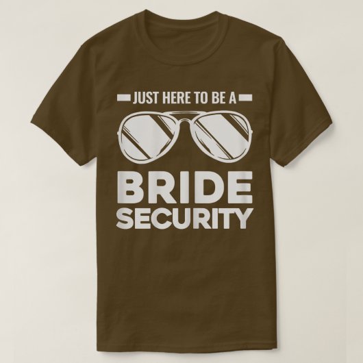 Womens Just here to be bride security bridesmaids  Tシャツ (デザイン正面)
