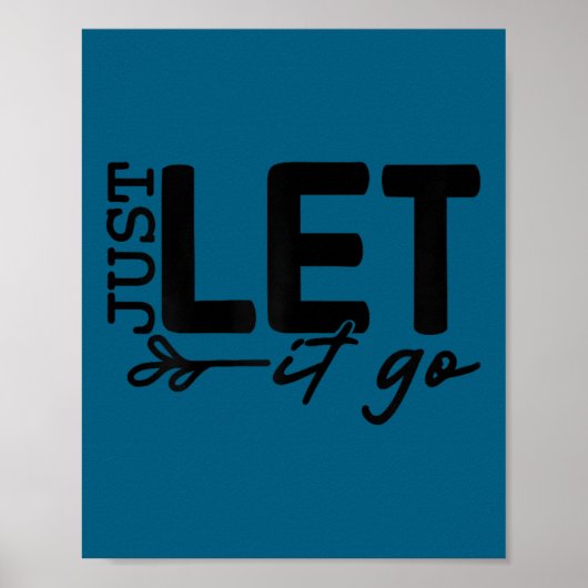 Womens Just Let It Go Sitive Quote Insrational Mot ポスター (正面)