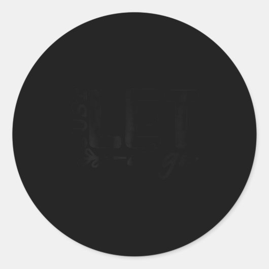 Womens Just Let It Go Sitive Quote Insrational Mot ラウンドシール (正面)