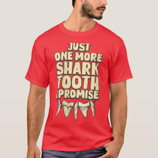 Womens Just one more shark tooth I promiseShark Hu Tシャツ