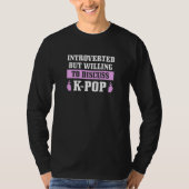Womens K Pop Introverted But Willing To Discuss Ko Tシャツ (正面)