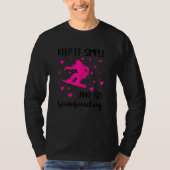 Womens Keep It Simple And Go Snowboarding  Snowboa Tシャツ (正面)