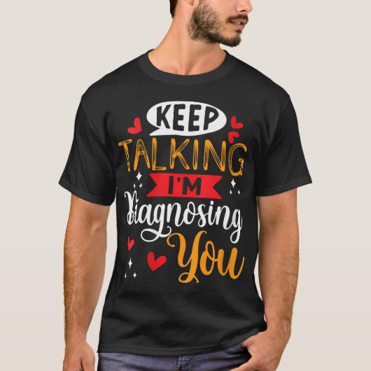 Womens Keep Talking I'M Diagnosing You  Doctor  Ps Tシャツ (正面)