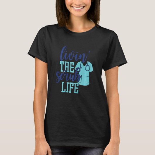 Womens Livin The Scrub LifeナースRN LPN CNA Nurs Tシャツ (正面)