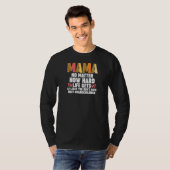 Womens mama no matter how hard life gets at least  tシャツ (正面フル)