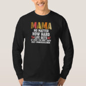 Womens mama no matter how hard life gets at least  tシャツ (正面)
