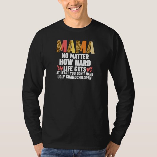 Womens mama no matter how hard life gets at least  tシャツ (正面)