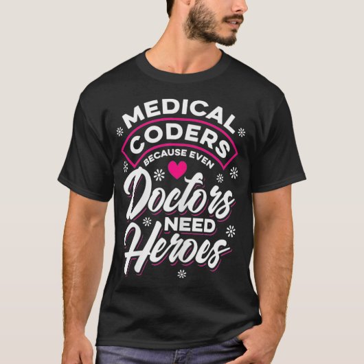 Womens Medical Coder Doctors need Heroes  Tシャツ (正面)