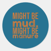 Womens Might Be Mud Might Be Manure Funny Quote Fa ラウンドシール (正面)