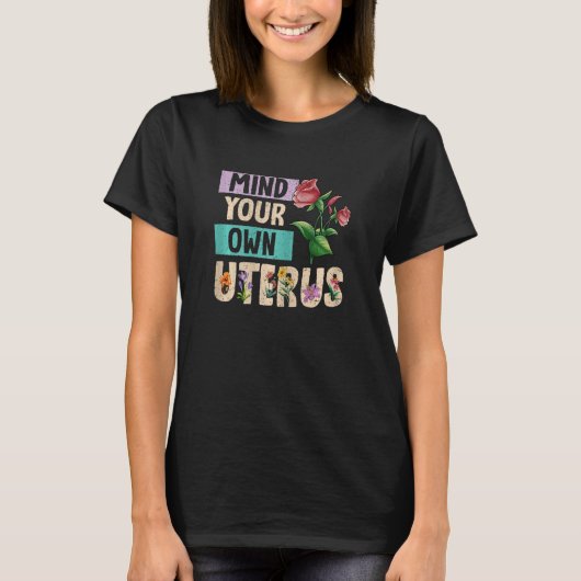 Womens Mind Your Own Uterus No Opinion Reproductiv Tシャツ (正面)