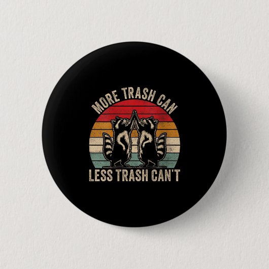 Womens More Trash Can Less Trash Can't, Funny Retr 缶バッジ (正面)