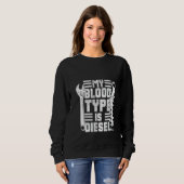 Womens My Blood Typ Is Diesel Funny Diesel Mechani スウェットシャツ (正面フル)