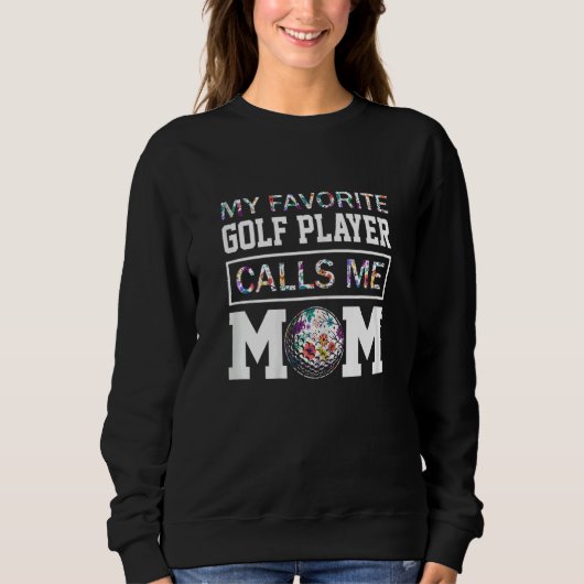 Womens My Favorite Golf Player Calls Me Mom Flower スウェットシャツ (正面)