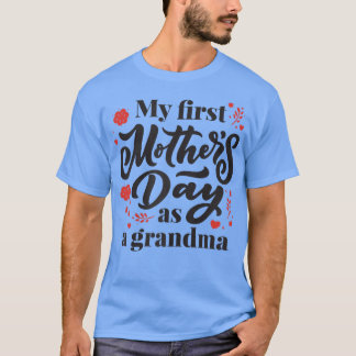 Womens My First Mother's Day As A Grandma Grandmot Tシャツ