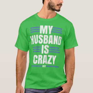 Womens MY HUSBAND IS CRAZY (HOT)  Tシャツ