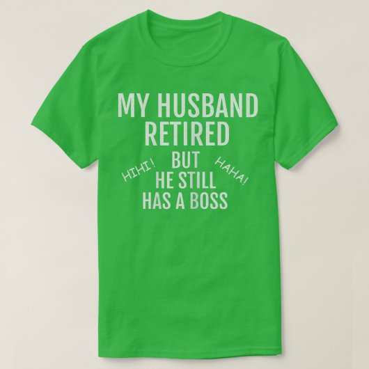 Womens My Husband Retired But He Still Has A Boss  Tシャツ (デザイン正面)