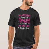 Womens My Husband Thinks I'm Crazy I'm Not The One Tシャツ (正面)