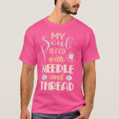 Womens My Soul Is Fed By Needle And Thread Sewing Tシャツ (正面)