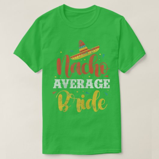 Womens Nacho Average Bride Meican Wedding Bachelor Tシャツ (デザイン正面)