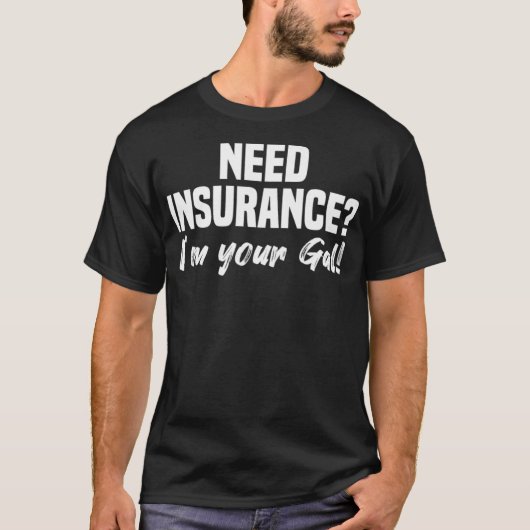 Womens Need Insurance Im Your Gal Insurance Broker Tシャツ (正面)