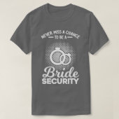 Womens Never miss a chance bride security bridesma Tシャツ (デザイン正面)