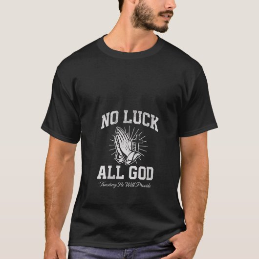 Womens No Luck All God Trusting He Will Provide Ch Tシャツ (正面)