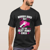 Womens nobody asks but I'm the best aunt ever Aunt Tシャツ (正面)