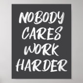 Womens Nobody Cares Work Harder Sarcastic Motivati ポスター (正面)