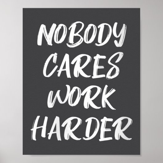 Womens Nobody Cares Work Harder Sarcastic Motivati ポスター (正面)