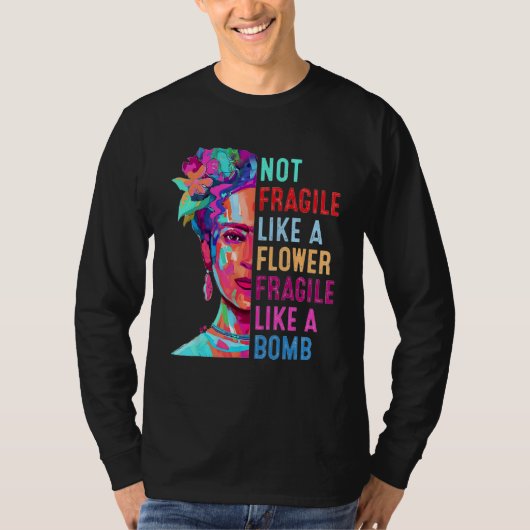 Womens Not Fragile Like A Flower Fragile Like A Bo Tシャツ (正面)