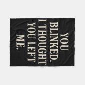 Womens Overreaction Quote You Blinked I Thought Yo フリースブランケット (正面(横))